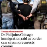 dr phil joins chicago immigration raid as border czar says more arrests coming.jpeg