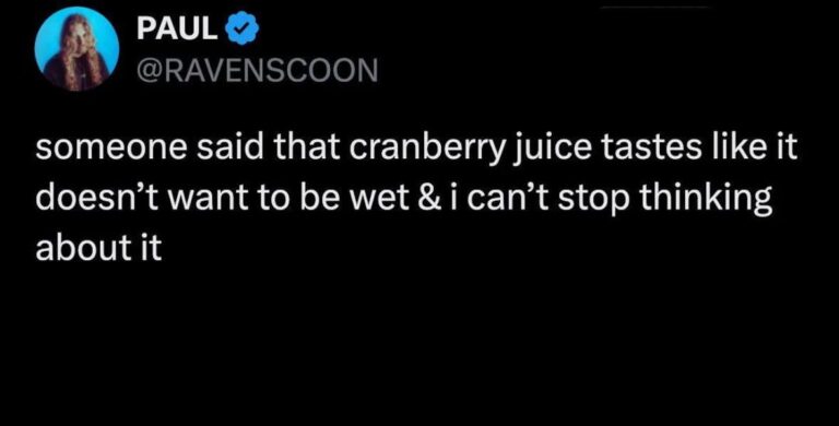 cranberry juice tastes like it doesnt want to be wet.jpeg