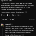 dna is 4 billion year old completely undocumented vibe coded spaghetti built by a blind evolutionary algorithm which codes for its own compiler and runtime environment.png