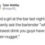 whats the closest drink you have to a chicken nugget.jpeg