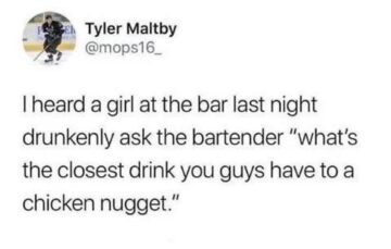 whats the closest drink you have to a chicken nugget.jpeg