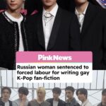russian woman sentenced to forced labour for writing gay k pop fan fiction.jpeg