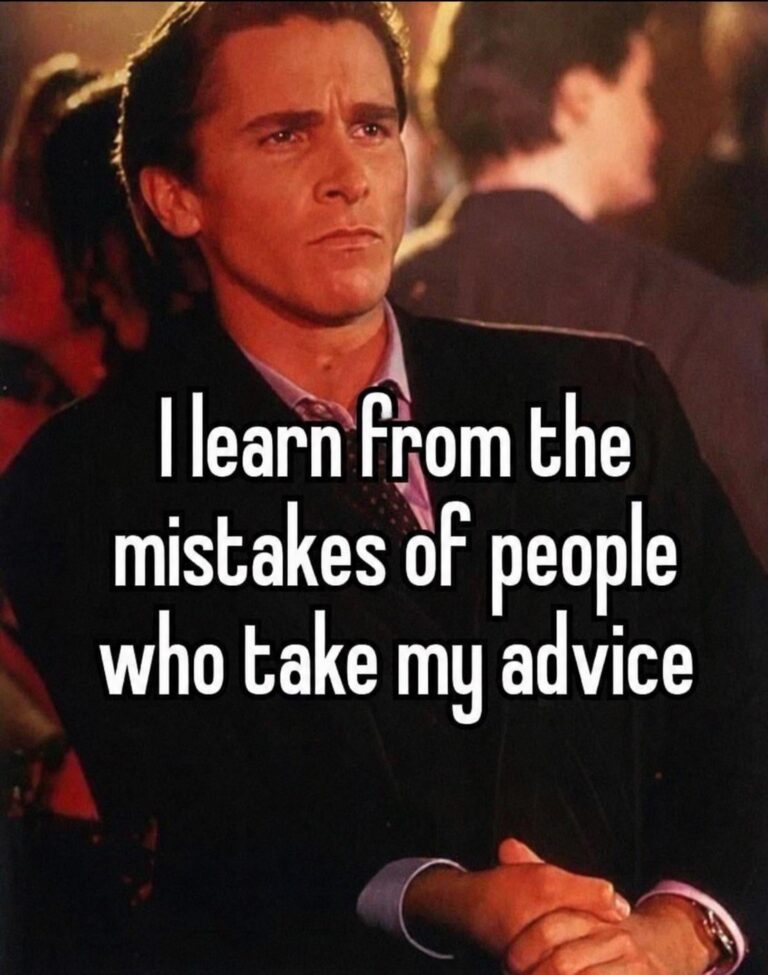 i dont give good advice i give memorable advice.jpeg